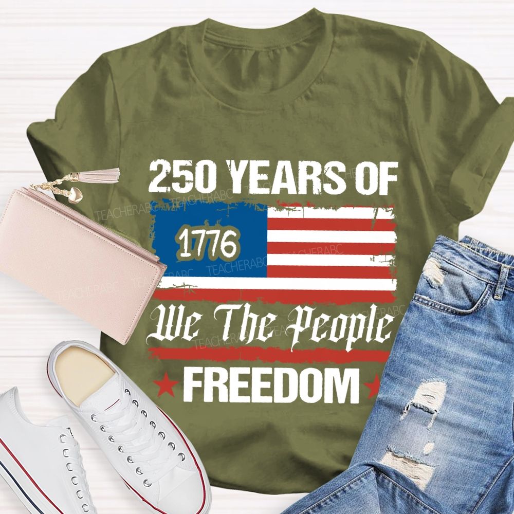 250 Years We The People Freedom T-shirt