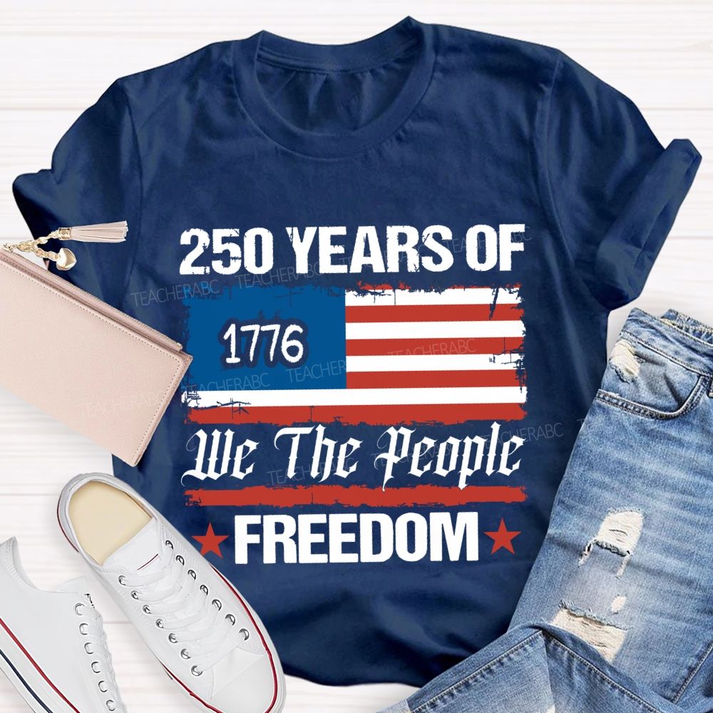 250 Years We The People Freedom T-shirt