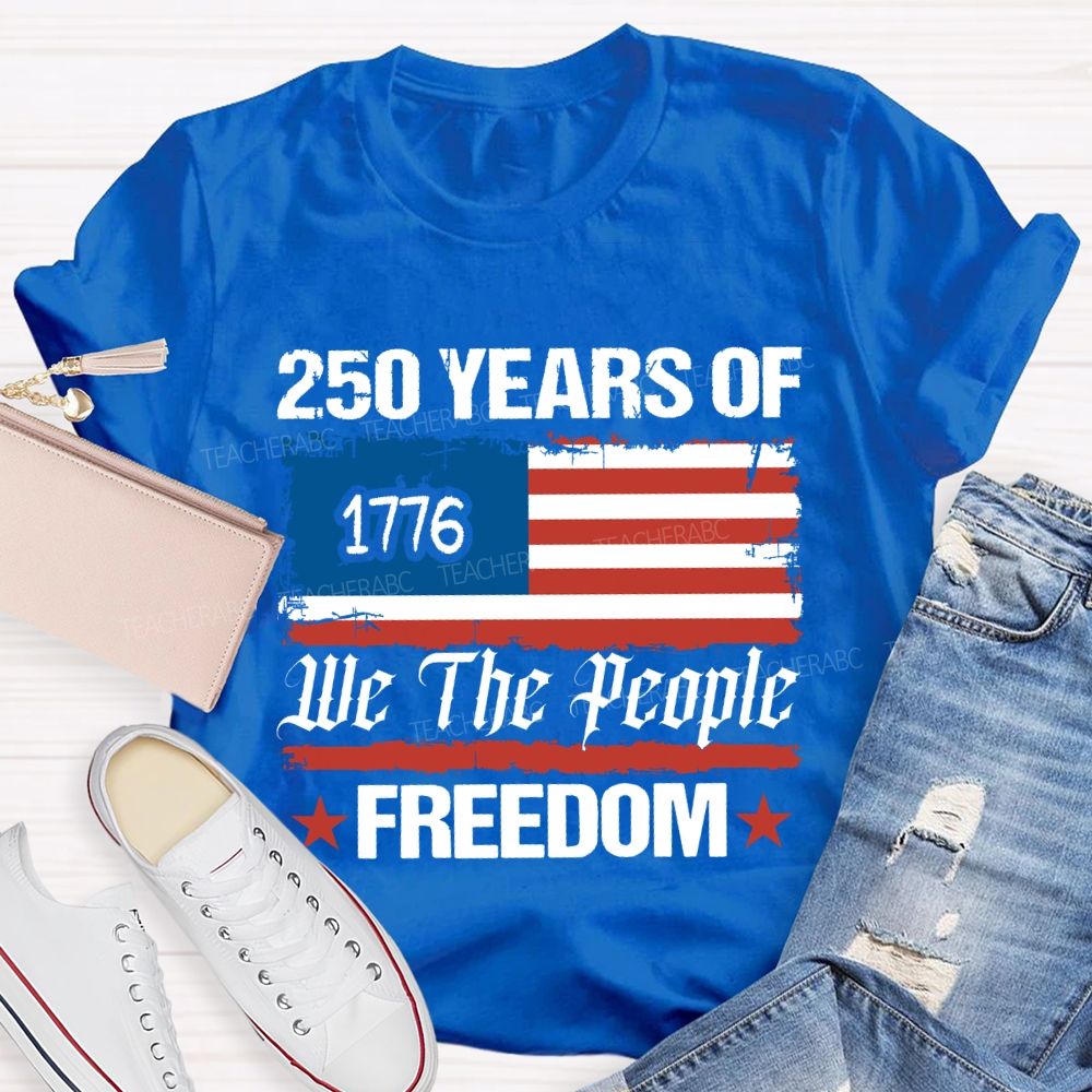 250 Years We The People Freedom T-shirt