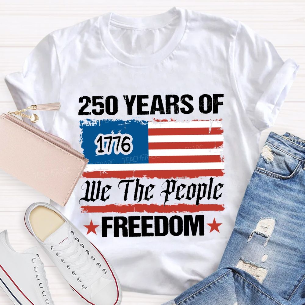 250 Years We The People Freedom T-shirt
