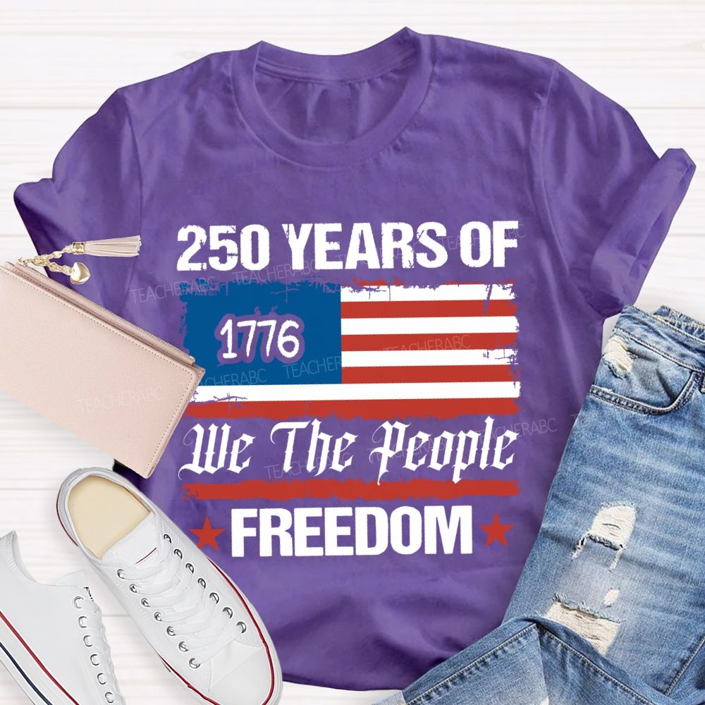 250 Years We The People Freedom T-shirt