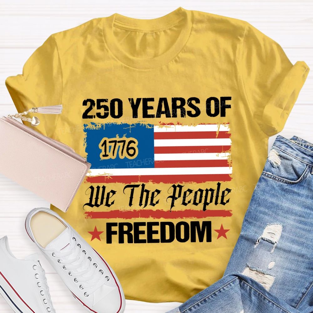 250 Years We The People Freedom T-shirt