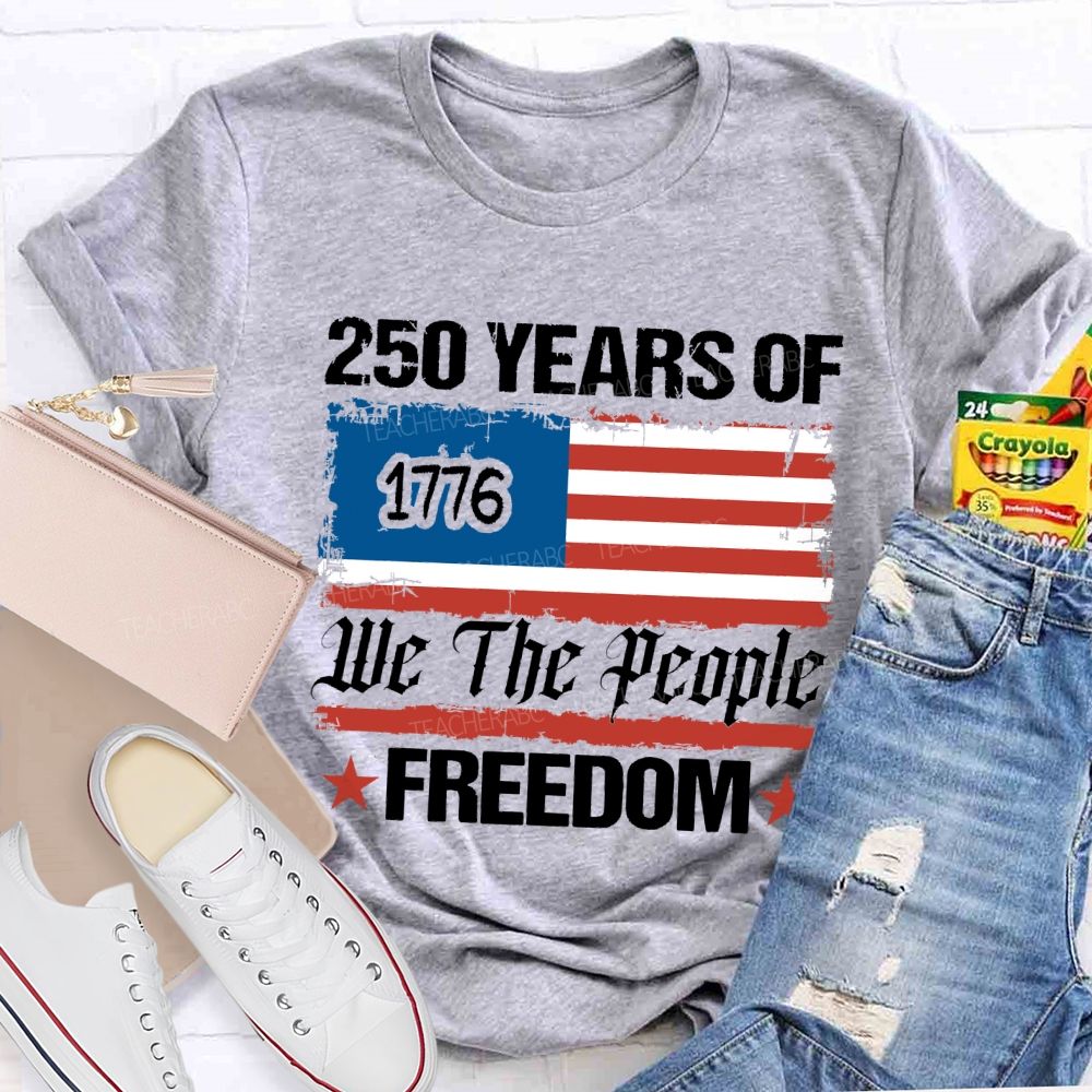 250 Years We The People Freedom T-shirt