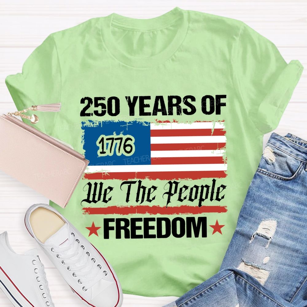 250 Years We The People Freedom T-shirt