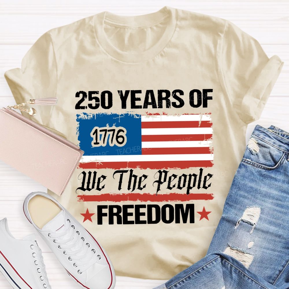 250 Years We The People Freedom T-shirt