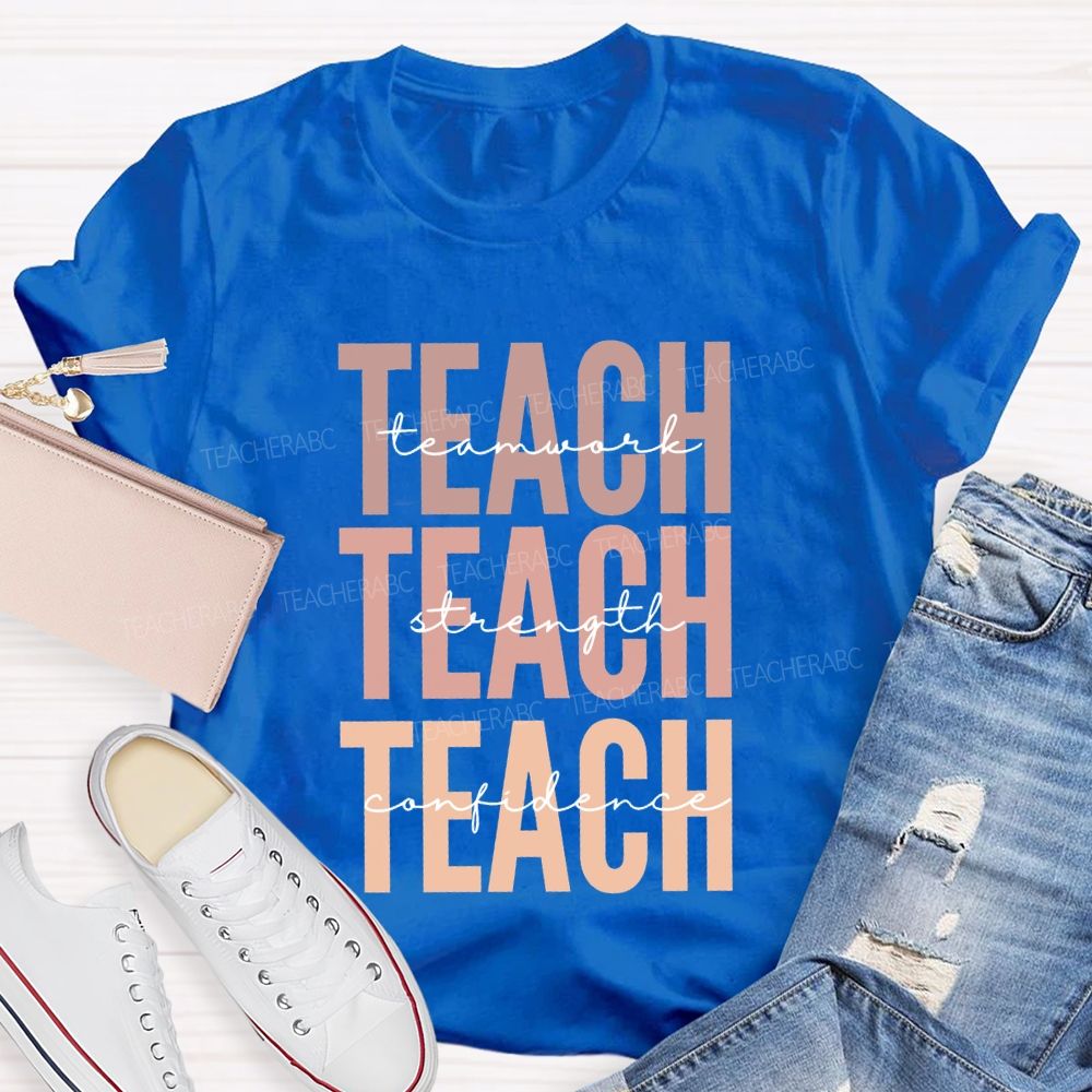 Teach Teamwork Teach Strength Teach Confidence Teacher T-shirt