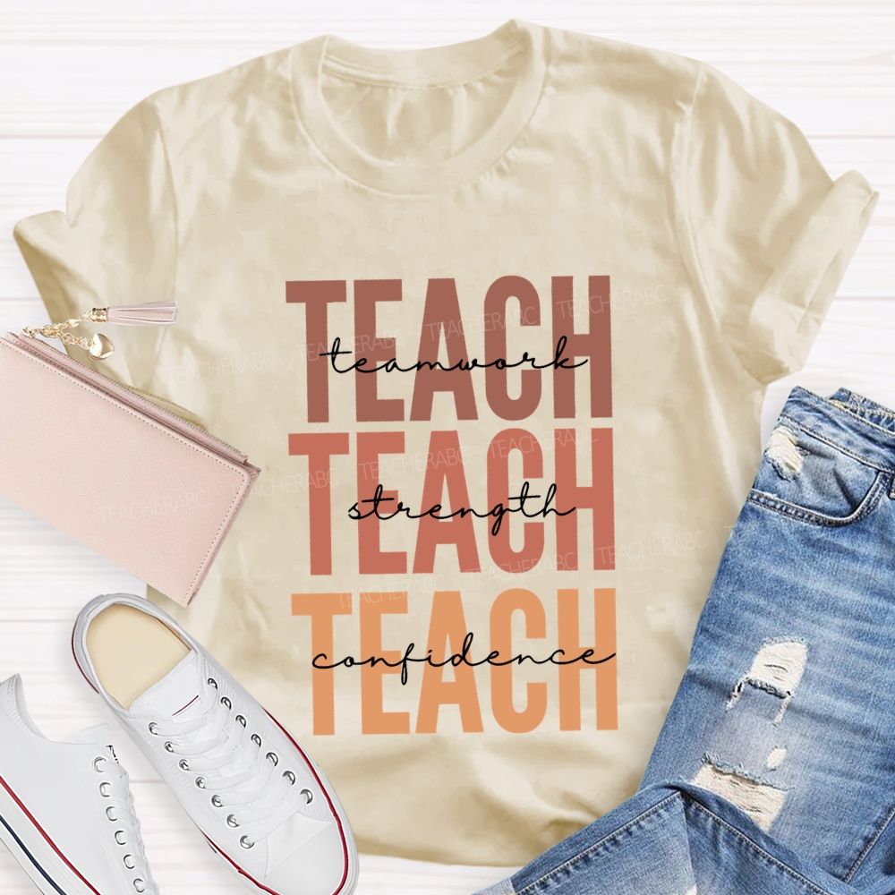 Teach Teamwork Teach Strength Teach Confidence Teacher T-shirt