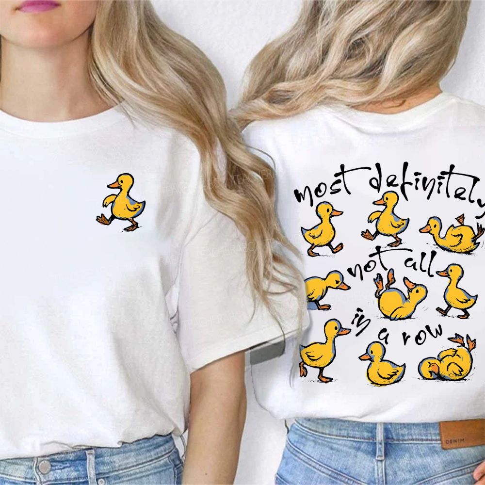 Most Definitely Not All In A Row And Duck Double Printed T-shirt