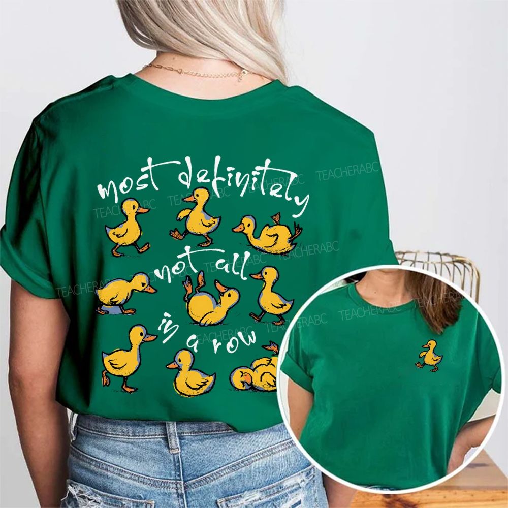 Most Definitely Not All In A Row And Duck Double Printed T-shirt