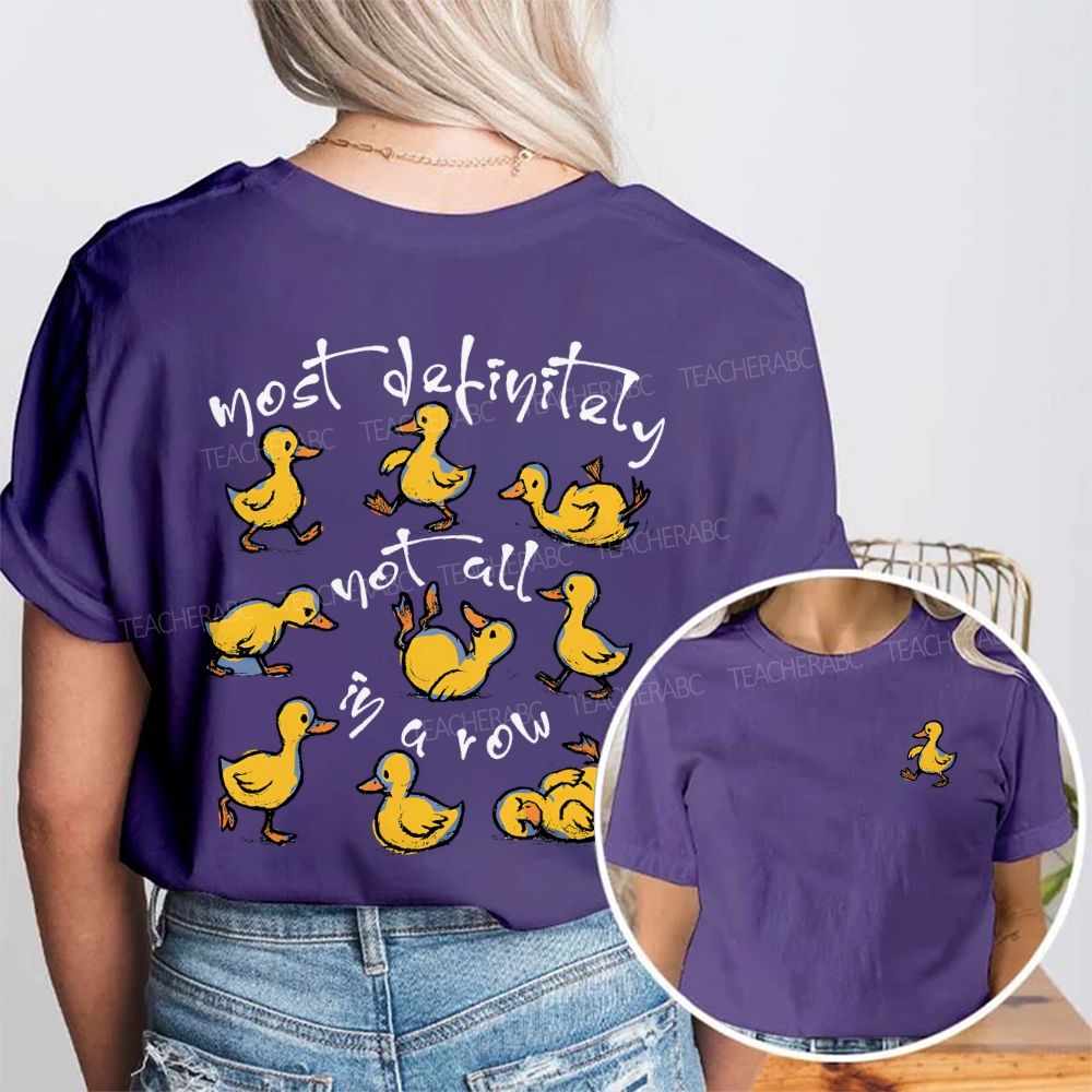Most Definitely Not All In A Row And Duck Double Printed T-shirt