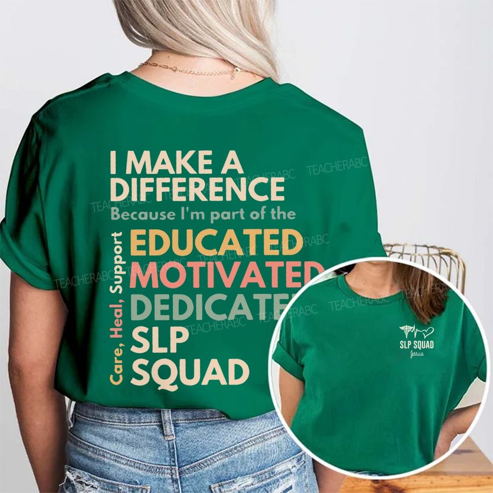 Personalized Name I Make A Difference Because I'M Part Of The Educated Motivated Dedicated Slp Squad Double Printed T-shirt