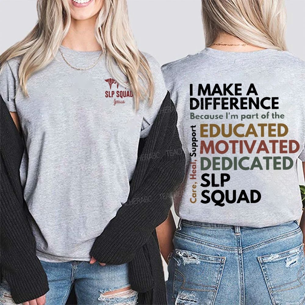 Personalized Name I Make A Difference Because I'M Part Of The Educated Motivated Dedicated Slp Squad Double Printed T-shirt