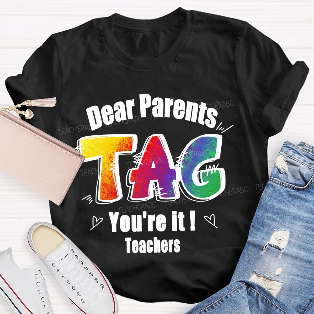 Dear Parents Tag You're It Tie-dye Text Teacher T-shirt