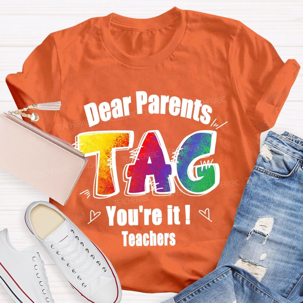 Dear Parents Tag You're It Tie-dye Text Teacher T-shirt