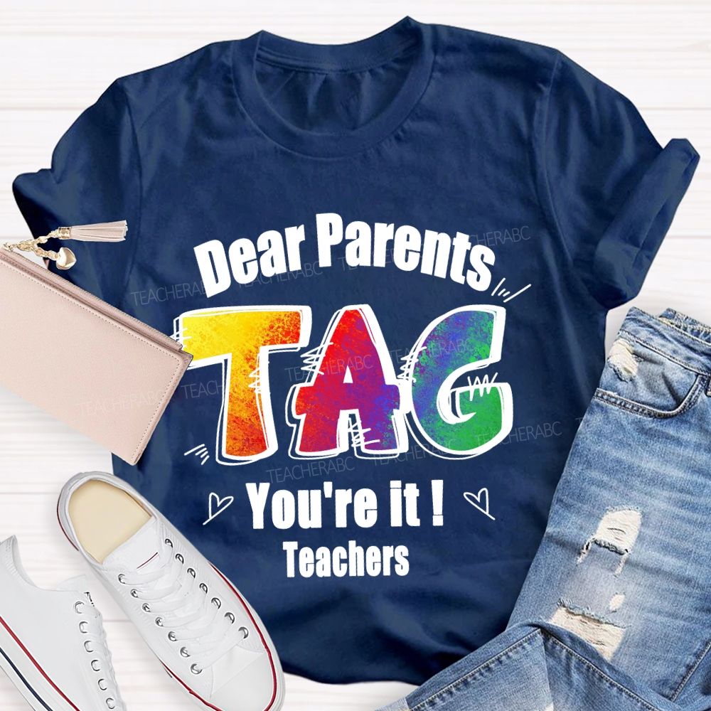 Dear Parents Tag You're It Tie-dye Text Teacher T-shirt