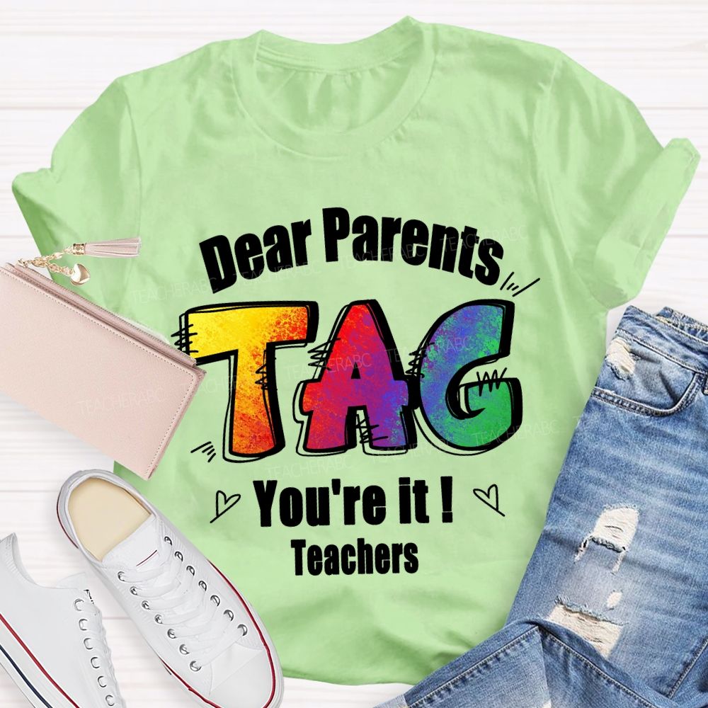 Dear Parents Tag You're It Tie-dye Text Teacher T-shirt