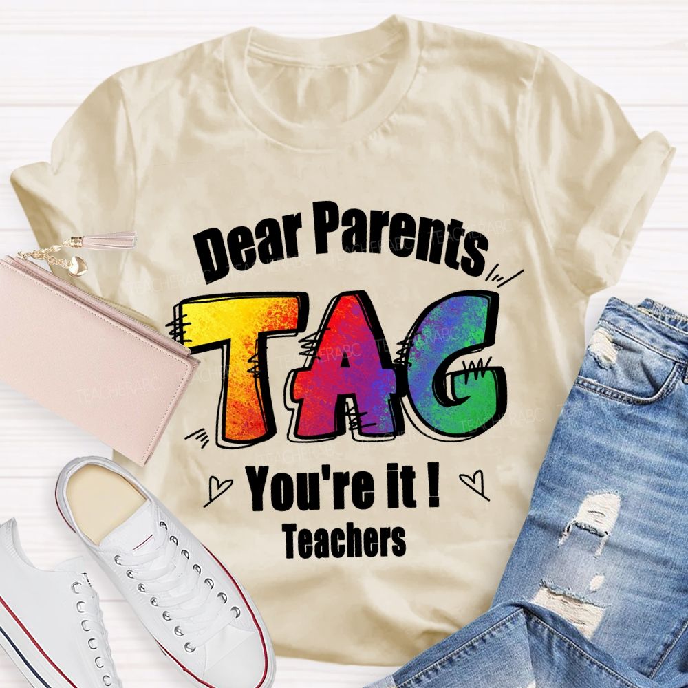 Dear Parents Tag You're It Tie-dye Text Teacher T-shirt
