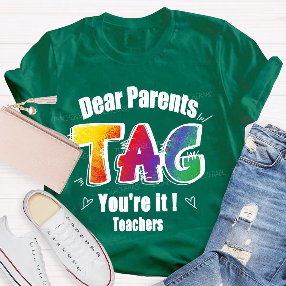 Dear Parents Tag You're It Tie-dye Text Teacher T-shirt
