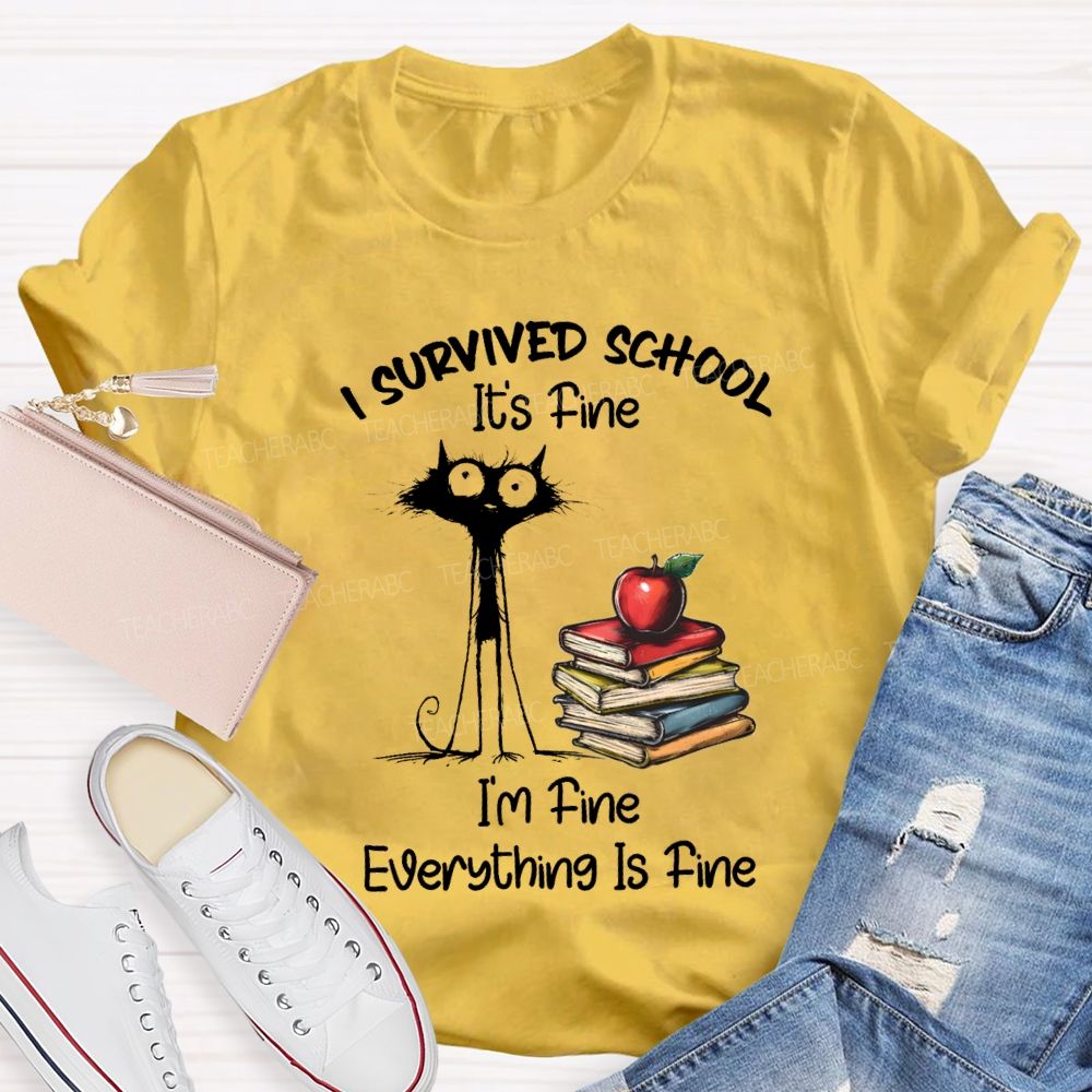I Survived School I'M Fine Everything Is Fine Cute Cat Teacher T-Shirt