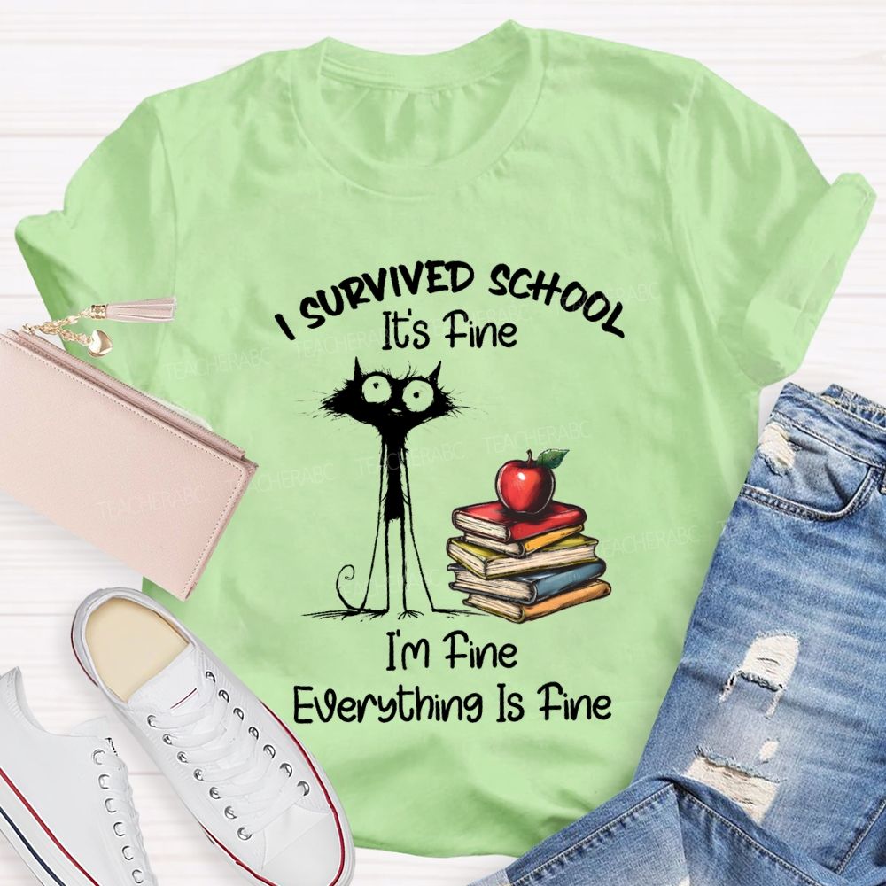 I Survived School I'M Fine Everything Is Fine Cute Cat Teacher T-Shirt