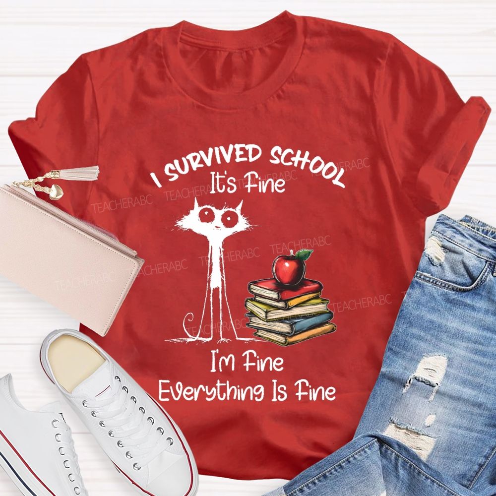 I Survived School I'M Fine Everything Is Fine Cute Cat Teacher T-Shirt
