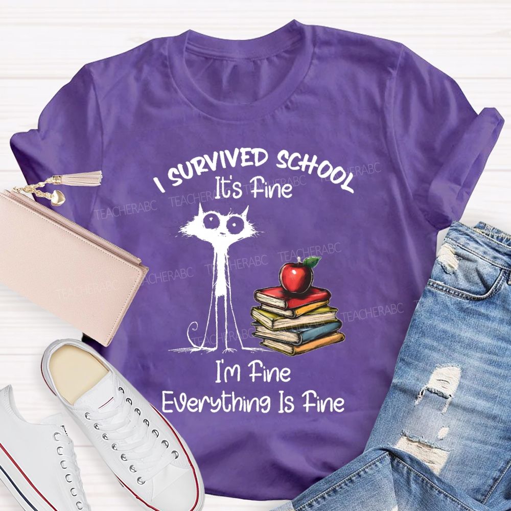 I Survived School I'M Fine Everything Is Fine Cute Cat Teacher T-Shirt