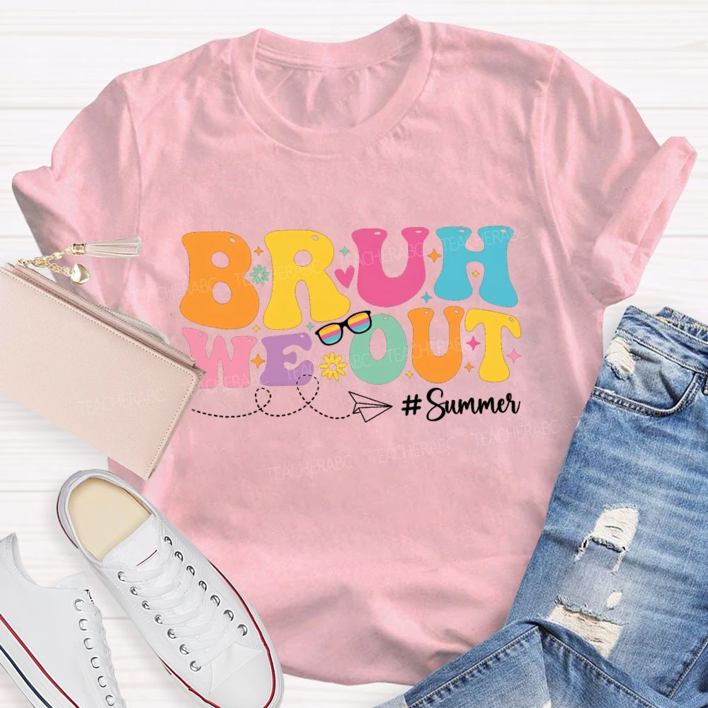 Bruh We Out Summer Vacation Teacher T-shirt