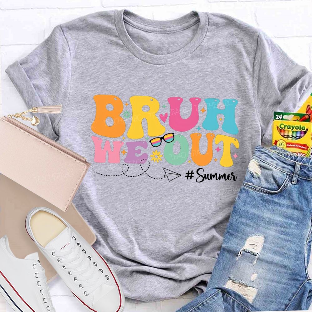 Bruh We Out Summer Vacation Teacher T-shirt