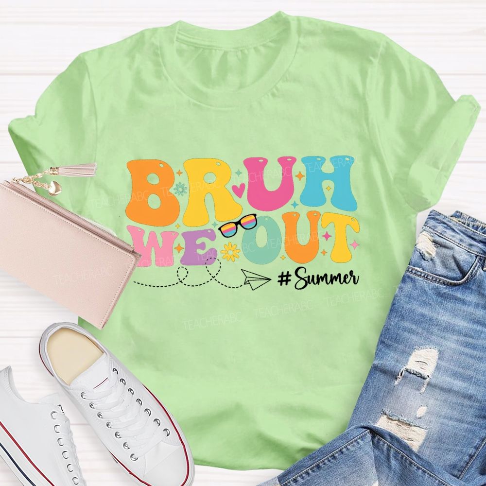 Bruh We Out Summer Vacation Teacher T-shirt