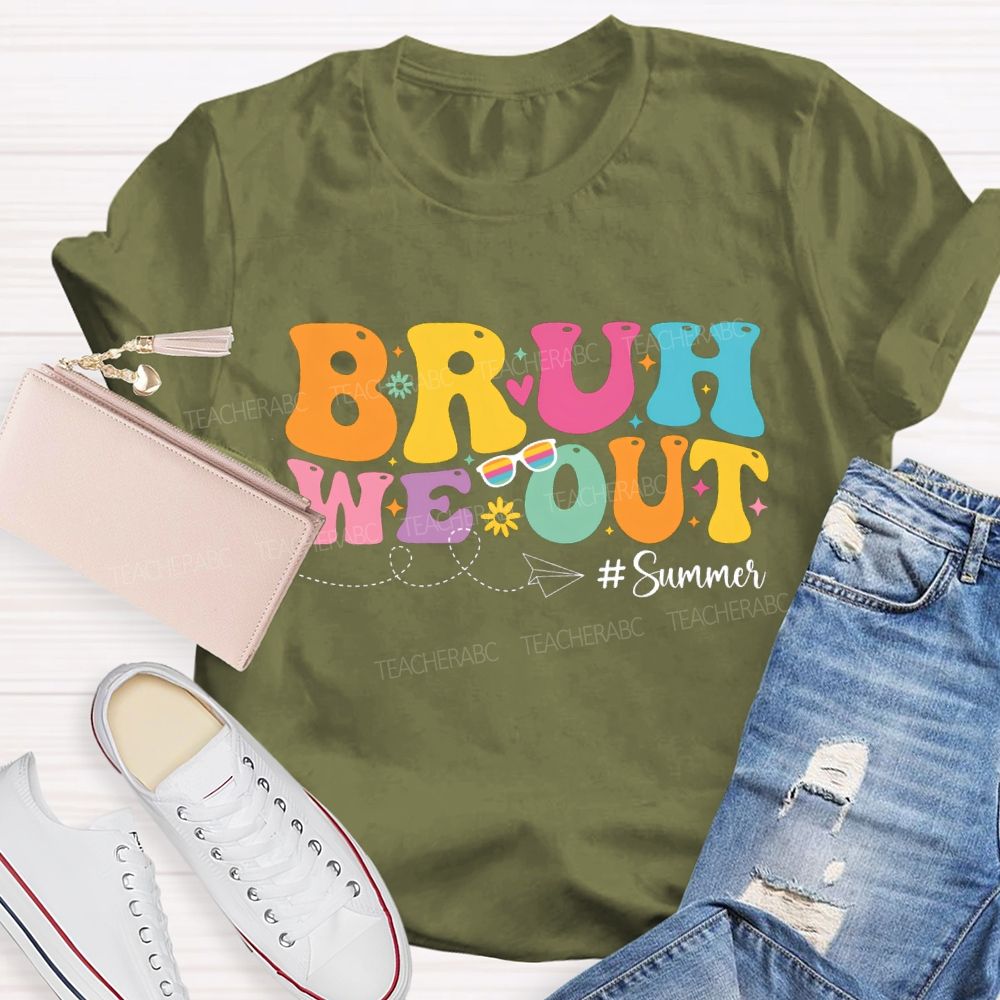 Bruh We Out Summer Vacation Teacher T-shirt