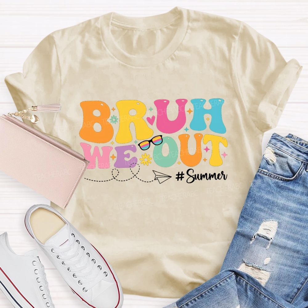 Bruh We Out Summer Vacation Teacher T-shirt