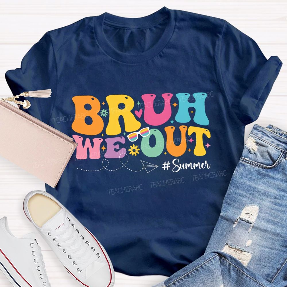 Bruh We Out Summer Vacation Teacher T-shirt