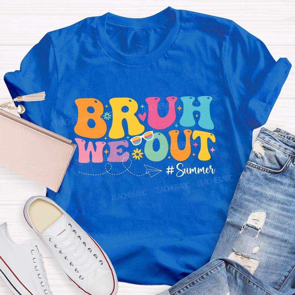 Bruh We Out Summer Vacation Teacher T-shirt