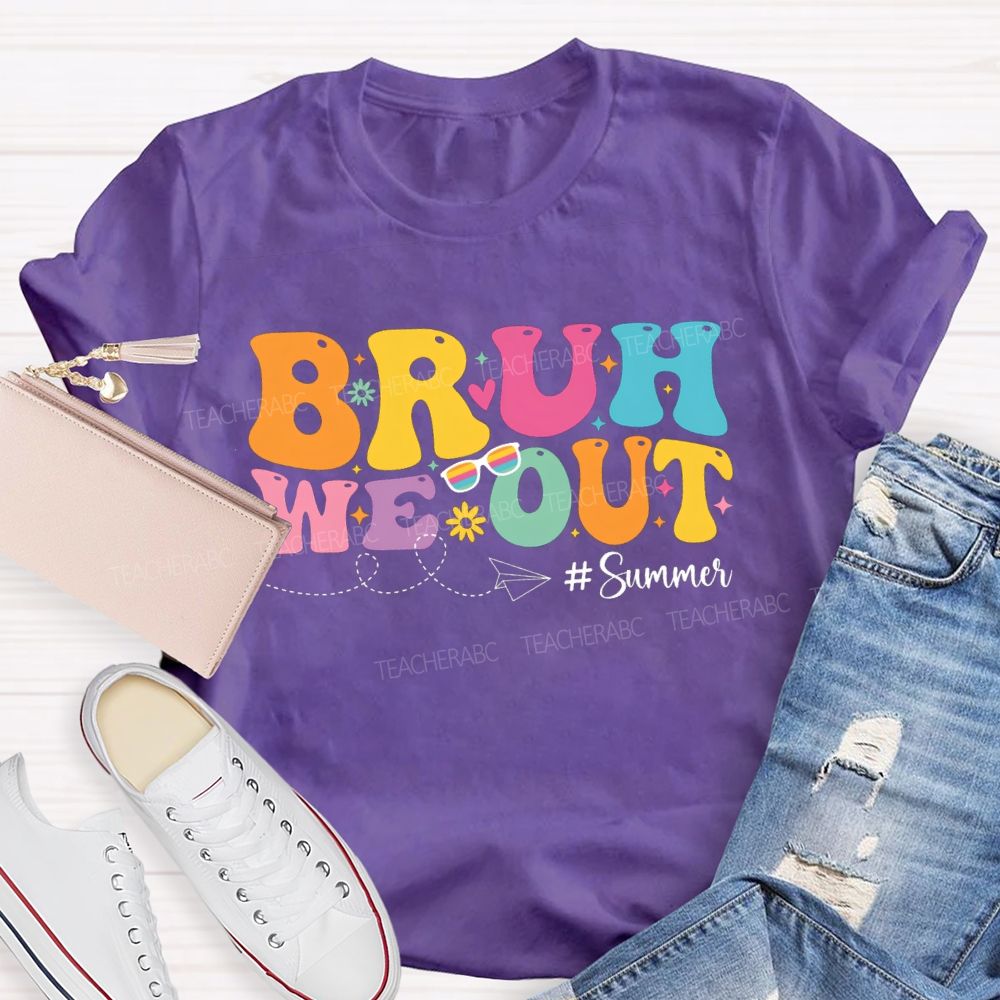 Bruh We Out Summer Vacation Teacher T-shirt