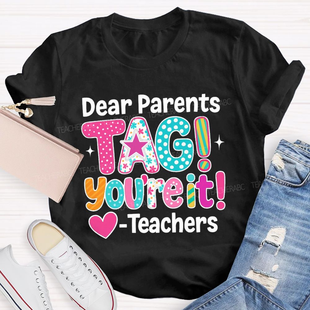Dear Parents Tag You're It Dots Star Teachers T-shirt