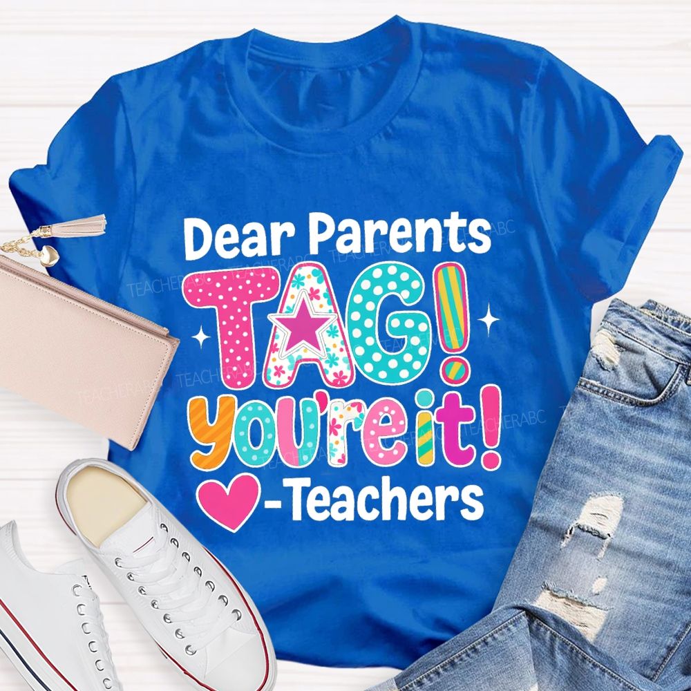 Dear Parents Tag You're It Dots Star Teachers T-shirt