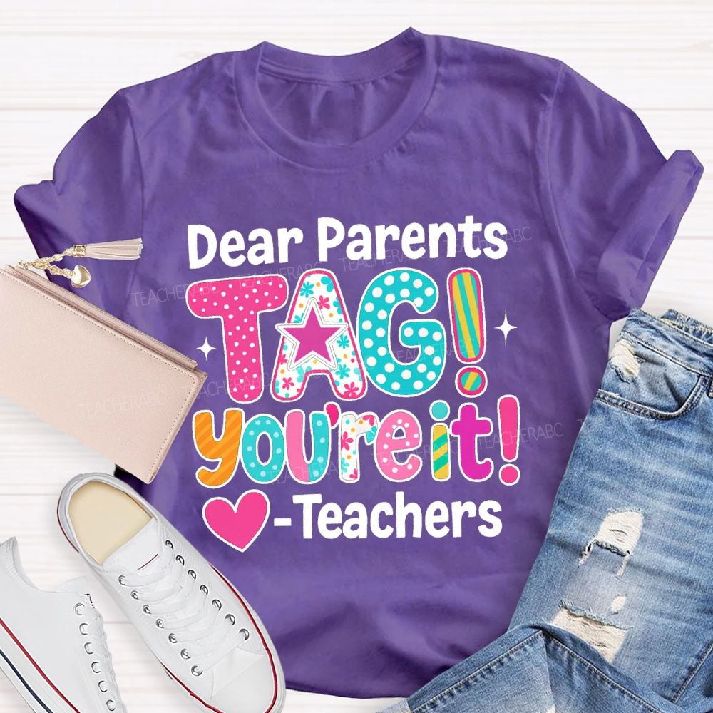Dear Parents Tag You're It Dots Star Teachers T-shirt