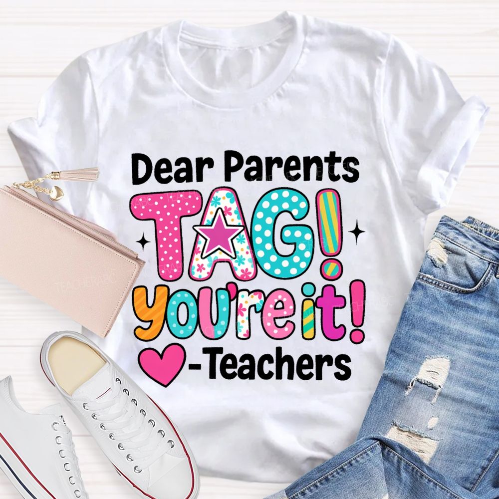 Dear Parents Tag You're It Dots Star Teachers T-shirt