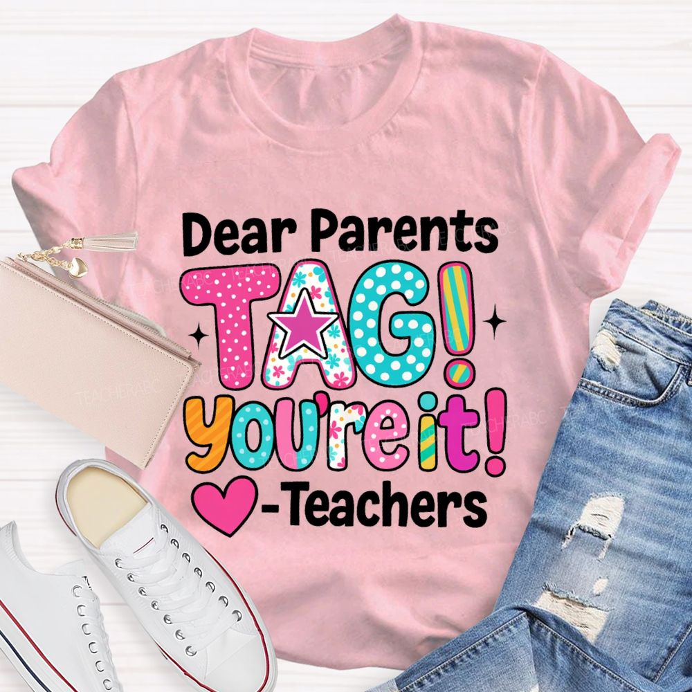 Dear Parents Tag You're It Dots Star Teachers T-shirt