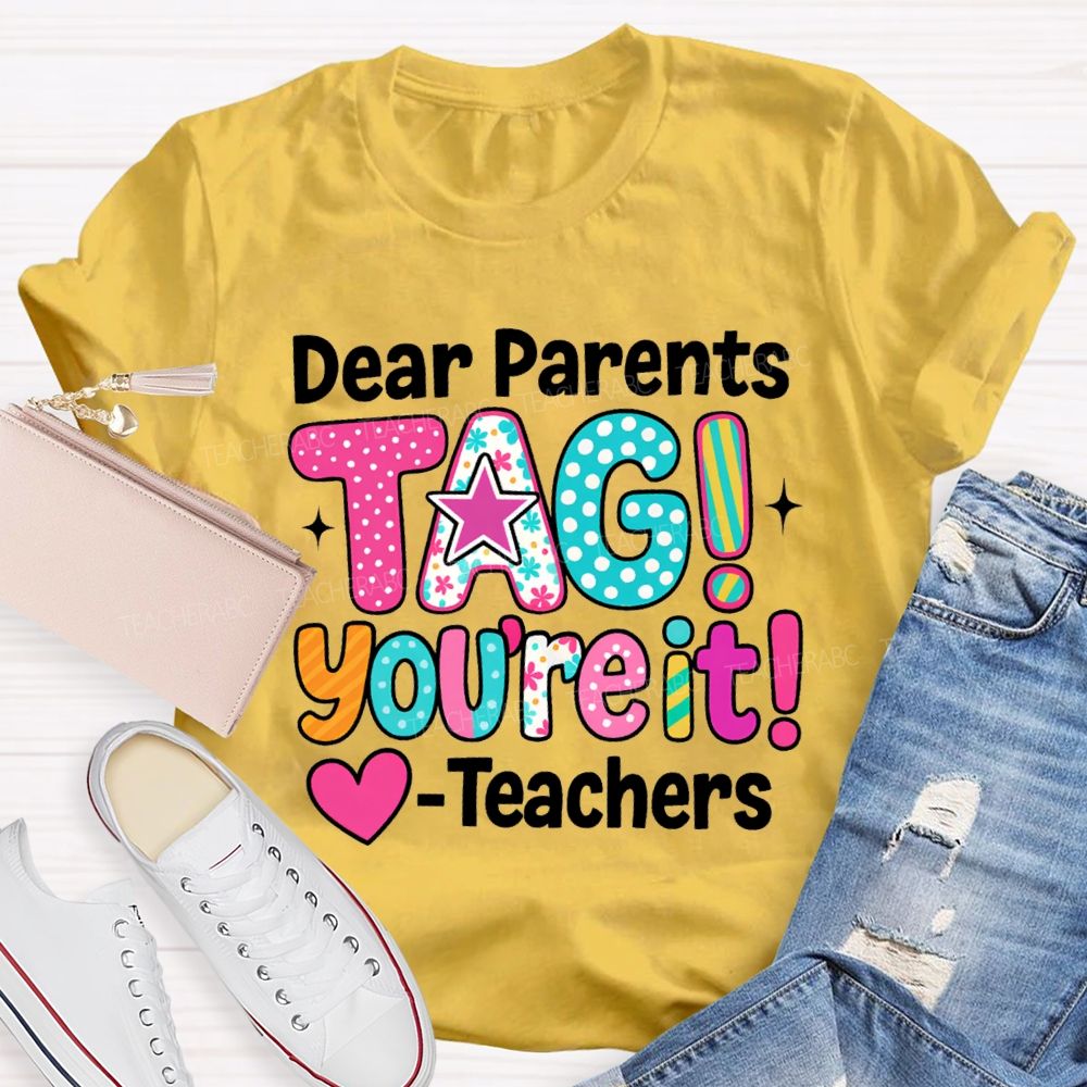 Dear Parents Tag You're It Dots Star Teachers T-shirt