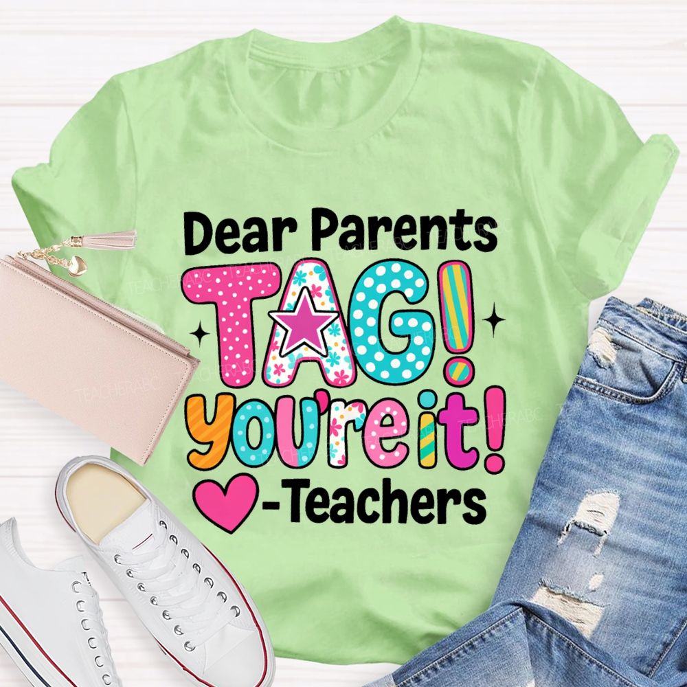 Dear Parents Tag You're It Dots Star Teachers T-shirt
