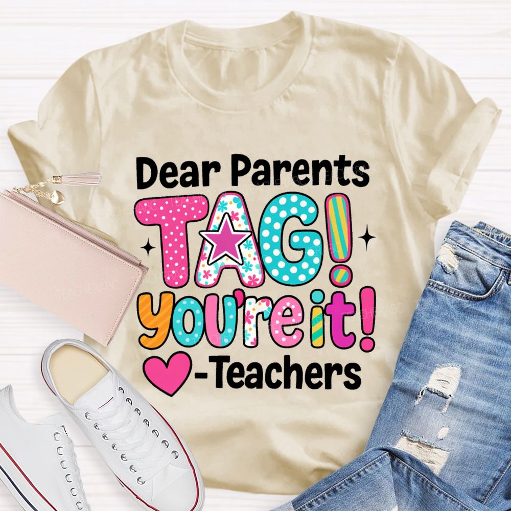 Dear Parents Tag You're It Dots Star Teachers T-shirt