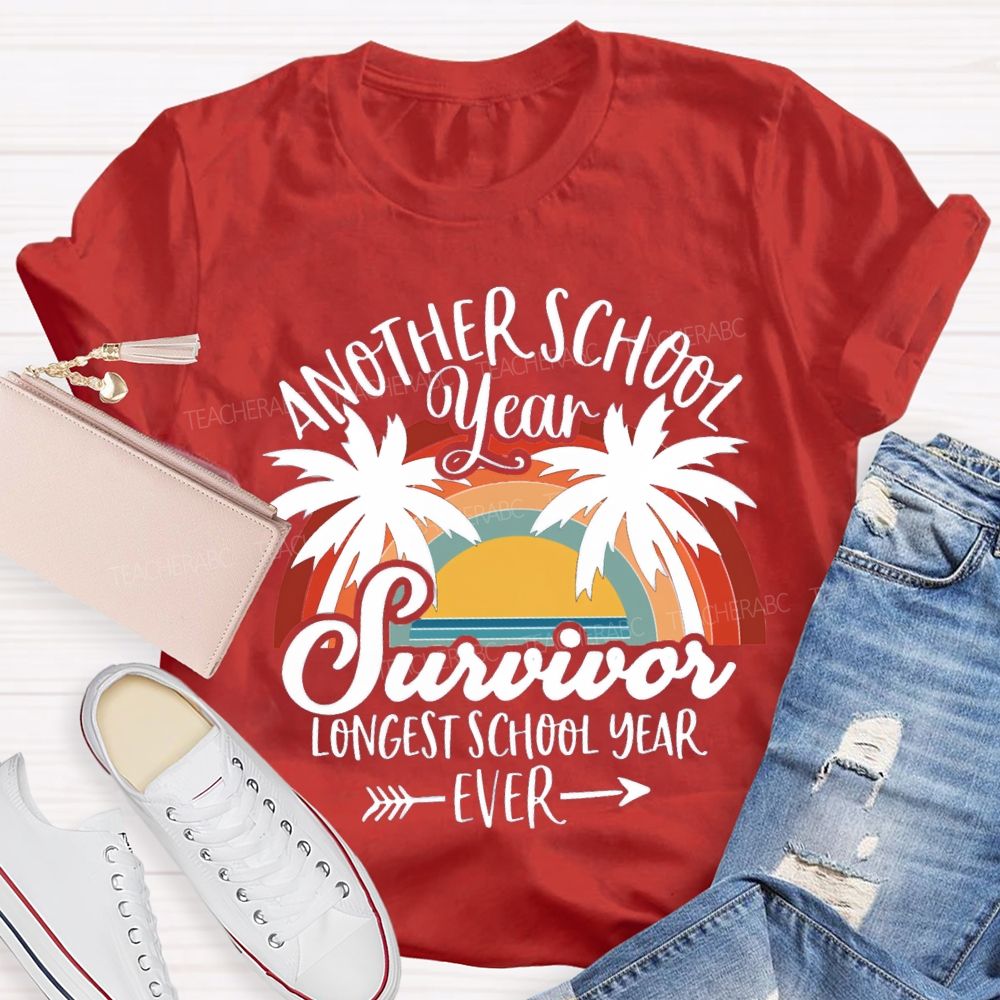 Another School Year Survivor Longest School Year Ever Teacher T-Shirt