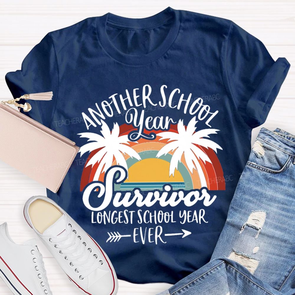 Another School Year Survivor Longest School Year Ever Teacher T-Shirt