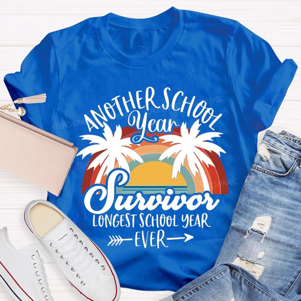 Another School Year Survivor Longest School Year Ever Teacher T-Shirt