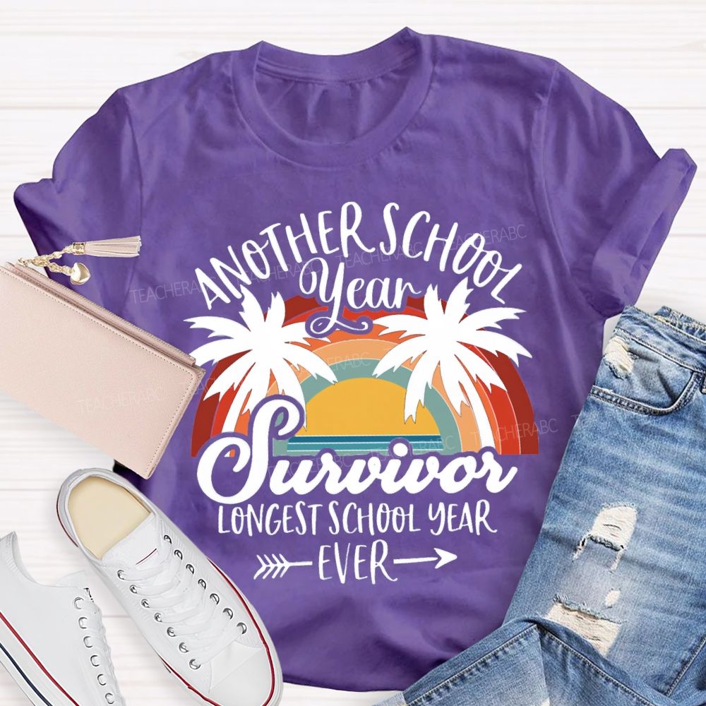 Another School Year Survivor Longest School Year Ever Teacher T-Shirt