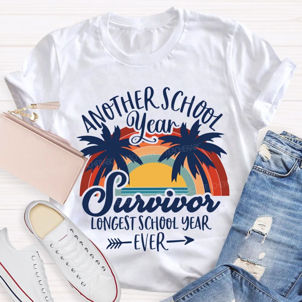 Another School Year Survivor Longest School Year Ever Teacher T-Shirt