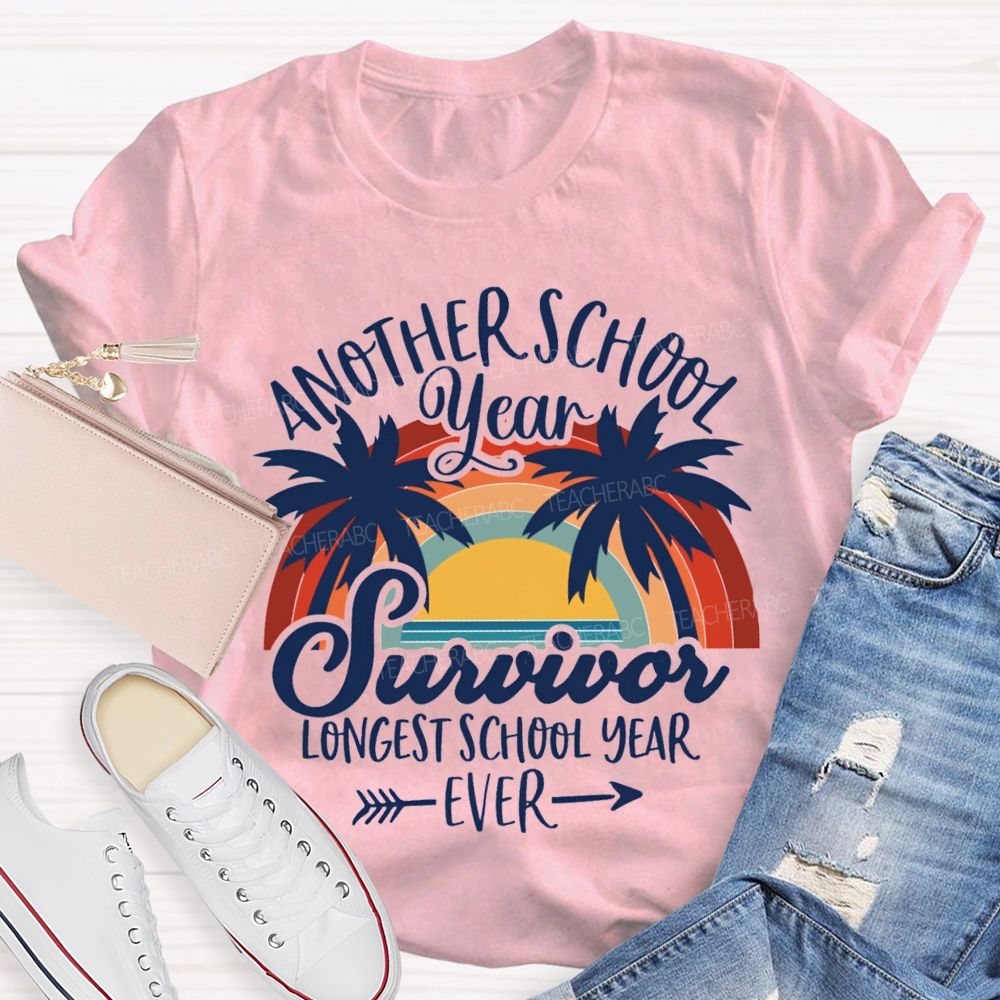 Another School Year Survivor Longest School Year Ever Teacher T-Shirt