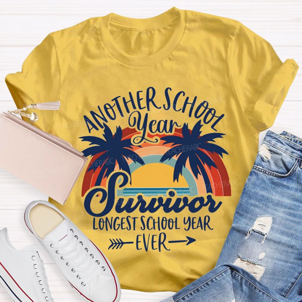 Another School Year Survivor Longest School Year Ever Teacher T-Shirt