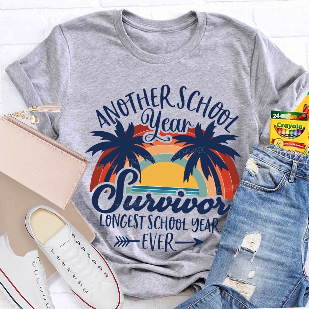 Another School Year Survivor Longest School Year Ever Teacher T-Shirt